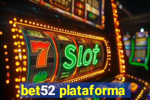 bet52 plataforma